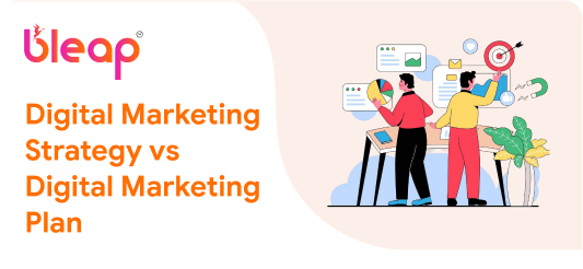 Digital Marketing Strategy vs Digital Marketing Plan: What’s the Difference?