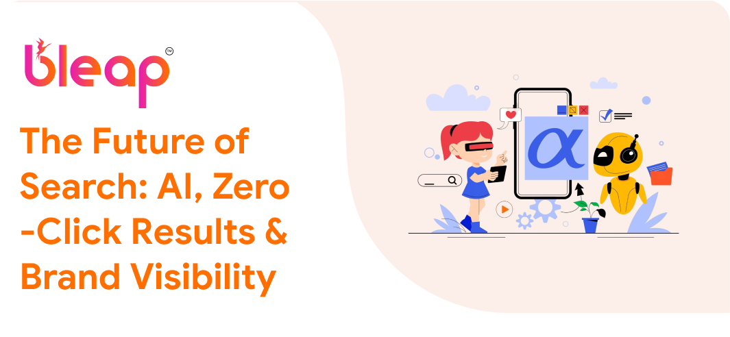 The Future of Search: AI, Zero-Click Results & Brand Visibility